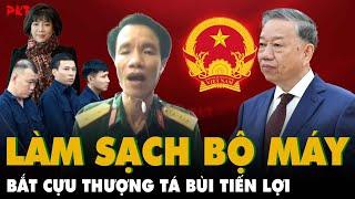 LÀM SẠCH BỘ MÁY: Bắt khẩn cấp Bùi Tiến Lợi, kẻ đăng tin xuyên tạc, xúc phạm cố TBT Nguyễn Phú Trọng