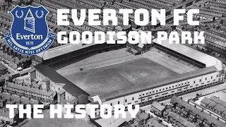 EVERTON FC: GOODISON PARK - THE HISTORY