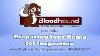 Bloodhound Home Inspection Services - Preparing the Home For The Home Inspection