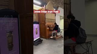 London Bridge Organ Piano #london #travelvlog #piano #music #trainstation #viral