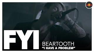 FYI  w/ Beartooth - "I Have a Problem" | Red Bull Records