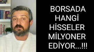 BORSADA HANGİ HİSSELER MİLYONER EDER…!!!