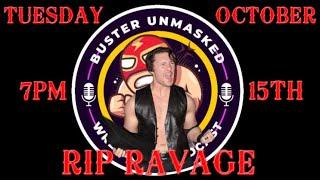 BUSTER UNMASKED FEATURED GUEST RIP RAVAGE