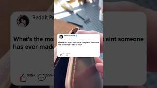 What's the most ridiculous complaint someone has ever made about you?#reddit #story #storytime