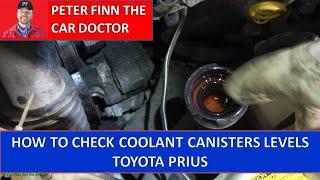 How to check add Coolant canisters levels Toyota Prius engine. Years 2004 to 2009