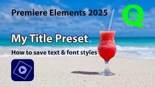 Save Custom Text - Premiere Elements 2025