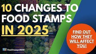 10 Changes to Food Stamps In 2025  - How They Will Affect You!