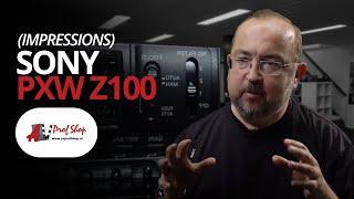 Sony PXW Z100 Professional -  Impressions