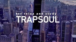 2 HOUR TRAPSOUL R&B MIX | For Relax and Study