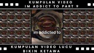 KUMPULAN VIDEO LUCU IM ADDICT TO|| kumpulan video lucu terbaru || BIKIN KETAWA 