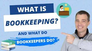 What is Bookkeeping and What Does a Bookkeeper Do?