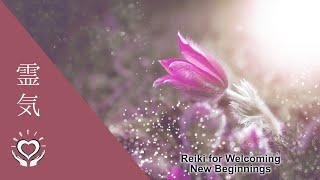 Reiki for Welcoming New Beginnings, Growth & Positive Changes into Your Life | Energy Healing