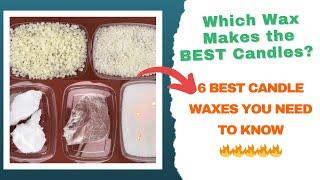 Top 6 Must-Know Waxes for Candle Making | Best Wax for DIY Candles | Wax Comparison & Uses