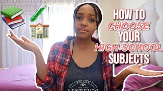 HOW TO CHOOSE YOUR HIGH SCHOOL SUBJECTS | GRADE 10 SUBJECT CHOICE | WHICH SUBJECTS TO TAKE | ADVICE