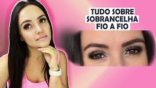 MICROPIGMENTAÇÃO DE SOBRANCELHA FIO A FIO / EXPERIÊNCIA / CUIDADOS / VALOR /DURAÇÃO / VALE A PENA?