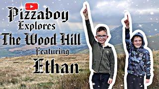 Pizzaboy (featuring Ethan) explores The Wood Hill