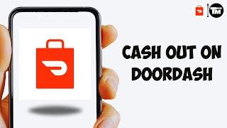 How To Cash Out On Doordash - Withdraw Money As A Dasher