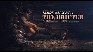 Mark Maxwell - The Drifter