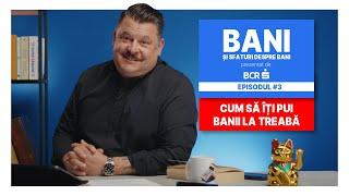 Bani și Sfaturi despre Bani #3 - Cum să îți pui banii la treabă (P)