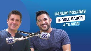 ¡Ponle sabor a tu vida! - Carlos Posadas y Luis Carlos