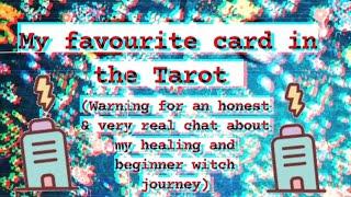 My favourite card in the Tarot - An honest, real chat about my healing journey/beginner witch path