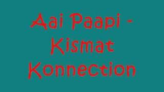 Aai Paapi - Kismat Konnection