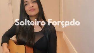 Solteiro Forçado - Ana Castela (cover Erika Macedo) - com letra