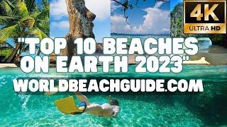 [4K] Top 10 Best Beaches on Earth 2023 by worldbeachguide.com