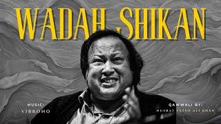 WADAH SHIKAN (REMIX) - NUSRAT FATEH ALI KHAN X VIBRONO