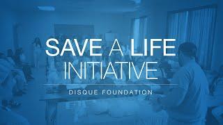 Disque Foundation – Save a Life Initiative