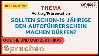 Sollten schon-16 Jährige den Autoführerschein machen dürfen? | German B1/B2 Sprechen Thema