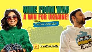 Wine from War - a Win for Ukraine - Episode 14 of FineWineToMe - the wine business podcast