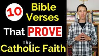 Catholic in the Bible! (10 Bible Verses that PROVE the Catholic Faith)