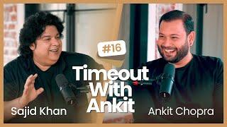 Timeout With Ankit Podcast | Sajid Khan Candid on Early Days, Farah Khan & Bollywood Stories