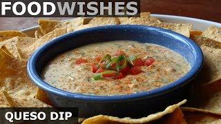 Queso Dip - Mexican-Style Warm Cheese Dip - Food Wishes