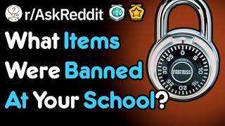 What Was Banned At Your School? (r/AskReddit)