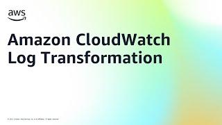 Amazon CloudWatch Log Transformation | Amazon Web Services