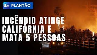 Incêndio florestal provoca destruição e 'cenário de guerra' em Los Angeles