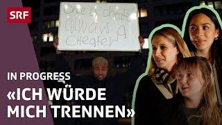 Once a cheater, always a cheater: Kann man Fremdgehen verzeihen? | IN PROGRESS | SRF