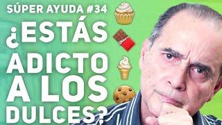 SÚPER AYUDA #34 ¿Estás Adicto A Los Dulces?