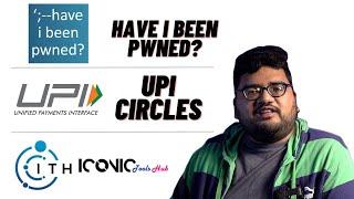 Have I Been pwned? UPI Circles, and Iconic Tools Hub!