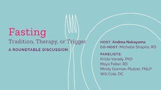 Fasting: Tradition, Therapy or Trigger - A Roundtable Discussion