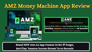 AMZ Money Machine App Review - $547Day Amazon Income in 60 Seconds with AI