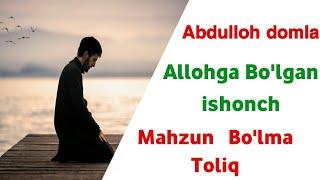 Abdulloh domla - Allohga bo'lgan ishonch | Mahzun Bo'lma To'liq