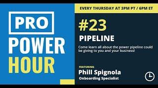 Pro Power Hour: Pipeline