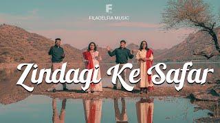 ZINDAGI KE SAFAR | ज़िंदगी के सफर | HINDI CHRISTIAN SONG | FILADELFIA MUSIC