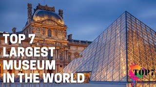 Top 7 Largest Museum In the World | Top Seven | (Clear Explanation)