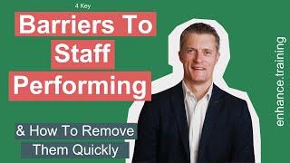 4 Key Reasons That Stops Staff Performing at Work & What To Do About It