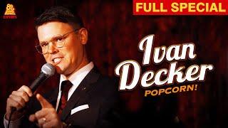 Ivan Decker | Popcorn (Full Comedy Special)