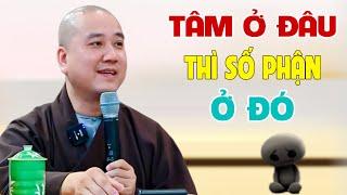 Tâm Ở Đâu Vận Mệnh Ở Đó ( Rất Hay ) Pháp Thoại Thầy Thích Pháp Hòa